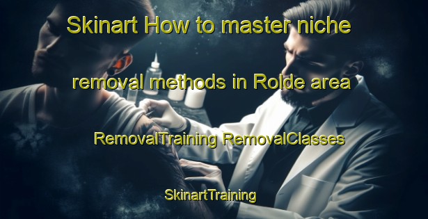 Skinart How to master niche removal methods in Rolde area | #RemovalTraining #RemovalClasses #SkinartTraining-Netherlands