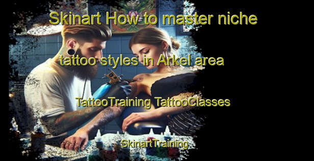 Skinart How to master niche tattoo styles in Arkel area | #TattooTraining #TattooClasses #SkinartTraining-Netherlands