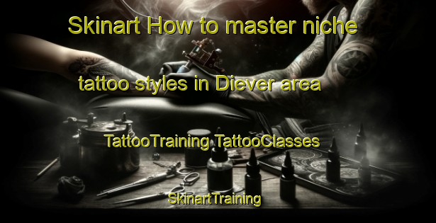 Skinart How to master niche tattoo styles in Diever area | #TattooTraining #TattooClasses #SkinartTraining-Netherlands