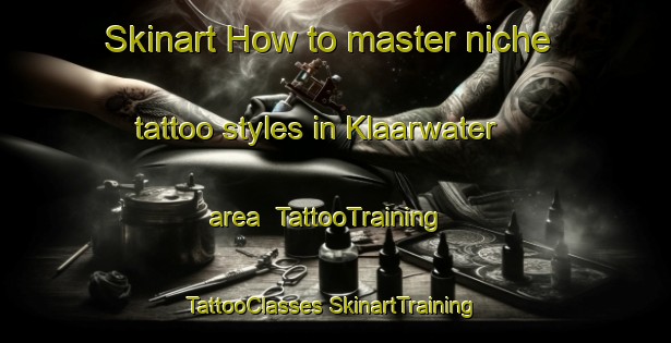 Skinart How to master niche tattoo styles in Klaarwater area | #TattooTraining #TattooClasses #SkinartTraining-Netherlands