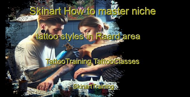 Skinart How to master niche tattoo styles in Raard area | #TattooTraining #TattooClasses #SkinartTraining-Netherlands