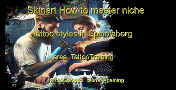Skinart How to master niche tattoo styles in Spinolaberg area | TattooTraining | TattooClasses | SkinartTraining-Netherlands