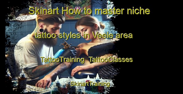 Skinart How to master niche tattoo styles in Veele area | TattooTraining | TattooClasses | SkinartTraining-Netherlands