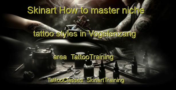 Skinart How to master niche tattoo styles in Vogelenzang area | TattooTraining | TattooClasses | SkinartTraining-Netherlands
