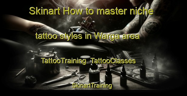 Skinart How to master niche tattoo styles in Warga area | TattooTraining | TattooClasses | SkinartTraining-Netherlands