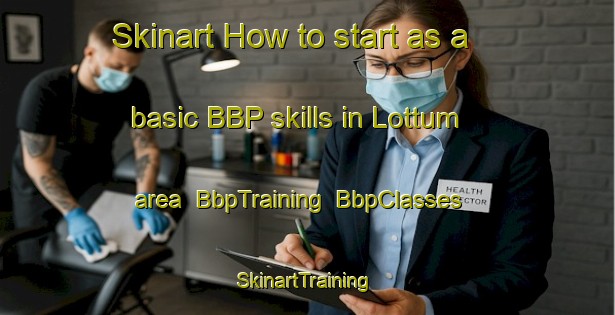 Skinart How to start as a basic BBP skills in Lottum area | BbpTraining | BbpClasses | SkinartTraining-Netherlands