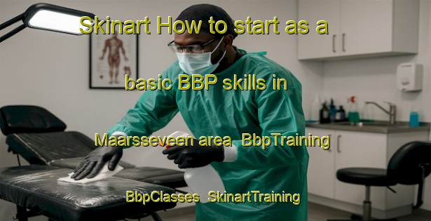 Skinart How to start as a basic BBP skills in Maarsseveen area | BbpTraining | BbpClasses | SkinartTraining-Netherlands