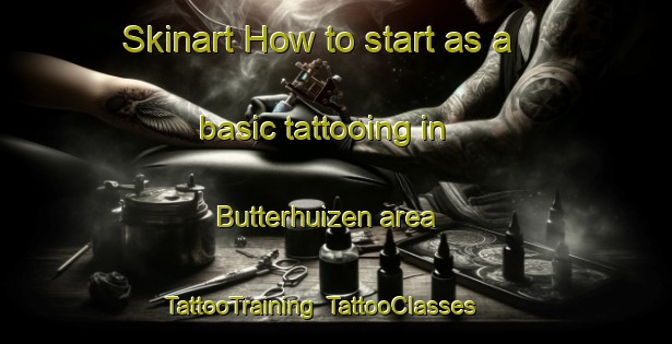 Skinart How to start as a basic tattooing in Butterhuizen area | TattooTraining | TattooClasses | SkinartTraining-Netherlands