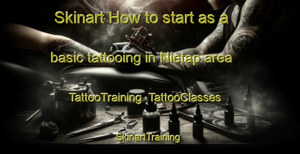 Skinart How to start as a basic tattooing in Nietap area | TattooTraining | TattooClasses | SkinartTraining-Netherlands