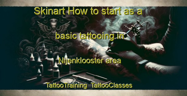 Skinart How to start as a basic tattooing in Nijenklooster area | TattooTraining | TattooClasses | SkinartTraining-Netherlands