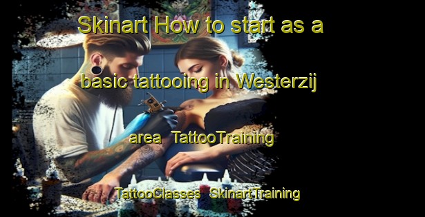Skinart How to start as a basic tattooing in Westerzij area | TattooTraining | TattooClasses | SkinartTraining-Netherlands