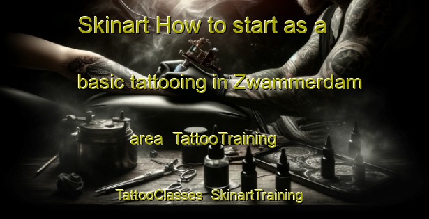 Skinart How to start as a basic tattooing in Zwammerdam area | TattooTraining | TattooClasses | SkinartTraining-Netherlands