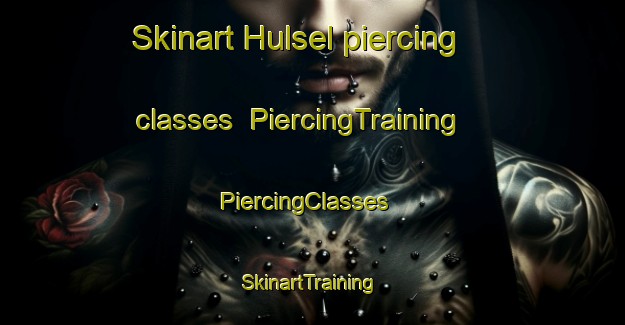 Skinart Hulsel piercing classes | PiercingTraining | PiercingClasses | SkinartTraining-Netherlands