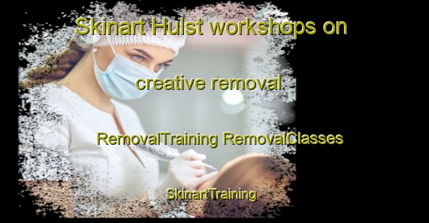 Skinart Hulst workshops on creative removal | #RemovalTraining #RemovalClasses #SkinartTraining-Netherlands