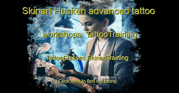 Skinart Husken advanced tattoo workshops | #TattooTraining #TattooClasses #SkinartTraining-Netherlands