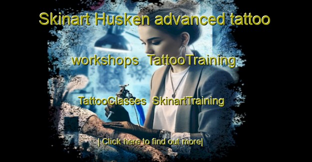 Skinart Husken advanced tattoo workshops | TattooTraining | TattooClasses | SkinartTraining-Netherlands