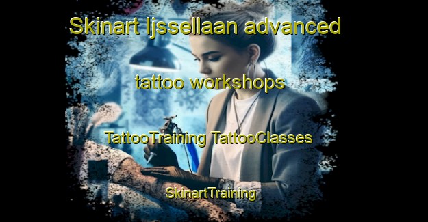 Skinart Ijssellaan advanced tattoo workshops | #TattooTraining #TattooClasses #SkinartTraining-Netherlands