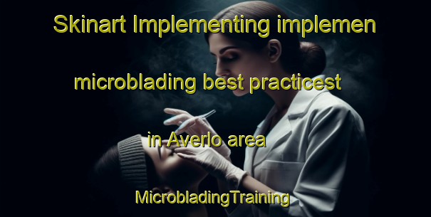 Skinart Implementing implemen microblading best practicest in Averlo area | #MicrobladingTraining #MicrobladingClasses #SkinartTraining-Netherlands