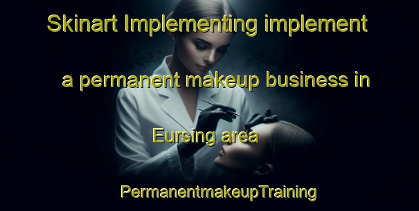 Skinart Implementing implement a permanent makeup business in Eursing area | #PermanentmakeupTraining #PermanentmakeupClasses #SkinartTraining-Netherlands