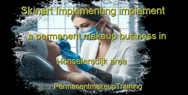 Skinart Implementing implement a permanent makeup business in Honselersdijk area | #PermanentmakeupTraining #PermanentmakeupClasses #SkinartTraining-Netherlands