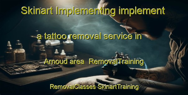 Skinart Implementing implement a tattoo removal service in Arnoud area | #RemovalTraining #RemovalClasses #SkinartTraining-Netherlands