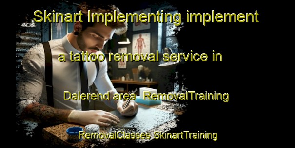 Skinart Implementing implement a tattoo removal service in Dalerend area | #RemovalTraining #RemovalClasses #SkinartTraining-Netherlands