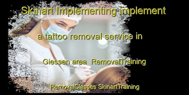 Skinart Implementing implement a tattoo removal service in Giessen area | #RemovalTraining #RemovalClasses #SkinartTraining-Netherlands