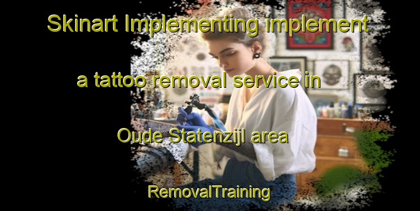 Skinart Implementing implement a tattoo removal service in Oude Statenzijl area | RemovalTraining | RemovalClasses | SkinartTraining-Netherlands