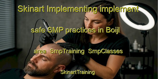 Skinart Implementing implement safe SMP practices in Boijl area | SmpTraining | SmpClasses | SkinartTraining-Netherlands