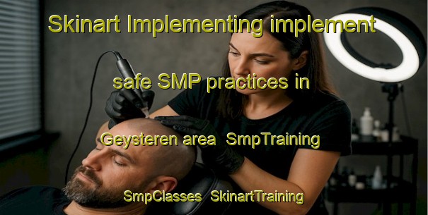 Skinart Implementing implement safe SMP practices in Geysteren area | SmpTraining | SmpClasses | SkinartTraining-Netherlands