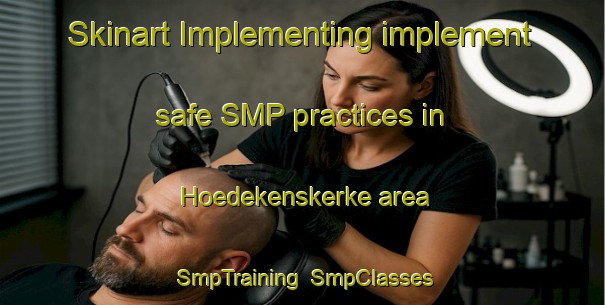 Skinart Implementing implement safe SMP practices in Hoedekenskerke area | SmpTraining | SmpClasses | SkinartTraining-Netherlands