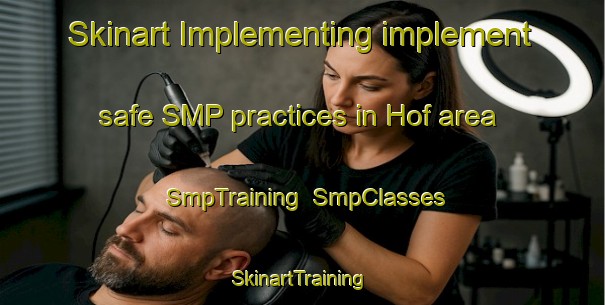 Skinart Implementing implement safe SMP practices in Hof area | SmpTraining | SmpClasses | SkinartTraining-Netherlands