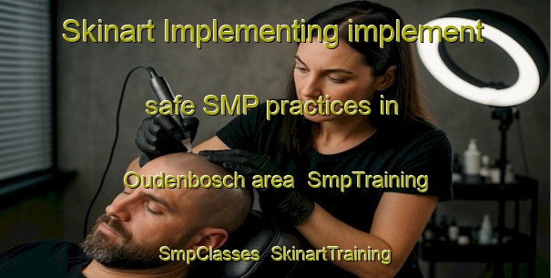 Skinart Implementing implement safe SMP practices in Oudenbosch area | SmpTraining | SmpClasses | SkinartTraining-Netherlands