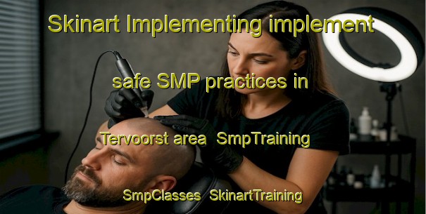 Skinart Implementing implement safe SMP practices in Tervoorst area | SmpTraining | SmpClasses | SkinartTraining-Netherlands