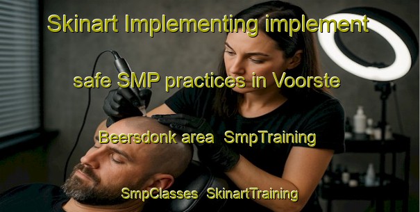 Skinart Implementing implement safe SMP practices in Voorste Beersdonk area | SmpTraining | SmpClasses | SkinartTraining-Netherlands