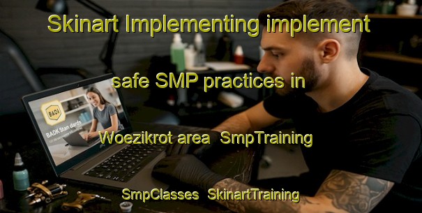 Skinart Implementing implement safe SMP practices in Woezikrot area | SmpTraining | SmpClasses | SkinartTraining-Netherlands