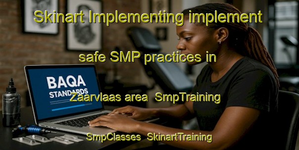 Skinart Implementing implement safe SMP practices in Zaarvlaas area | SmpTraining | SmpClasses | SkinartTraining-Netherlands