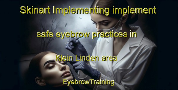 Skinart Implementing implement safe eyebrow practices in Klein Linden area | EyebrowTraining | EyebrowClasses | SkinartTraining-Netherlands