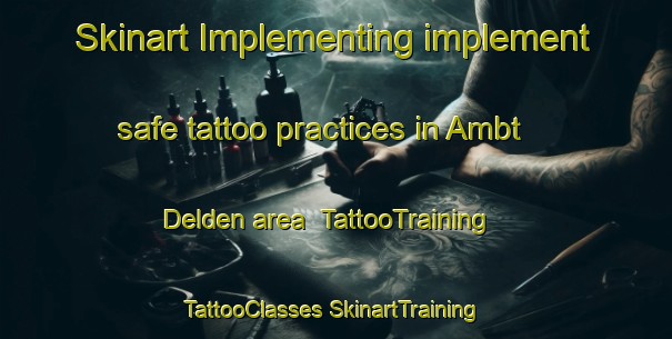 Skinart Implementing implement safe tattoo practices in Ambt Delden area | #TattooTraining #TattooClasses #SkinartTraining-Netherlands