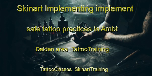 Skinart Implementing implement safe tattoo practices in Ambt Delden area | TattooTraining | TattooClasses | SkinartTraining-Netherlands