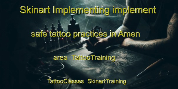Skinart Implementing implement safe tattoo practices in Amen area | TattooTraining | TattooClasses | SkinartTraining-Netherlands