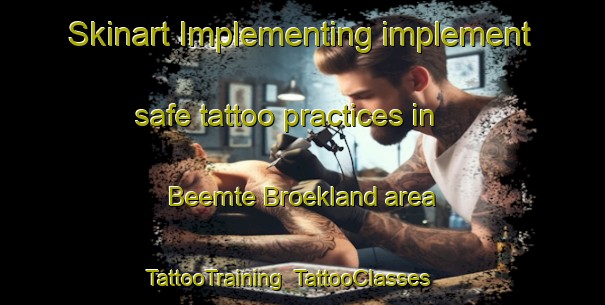 Skinart Implementing implement safe tattoo practices in Beemte Broekland area | TattooTraining | TattooClasses | SkinartTraining-Netherlands