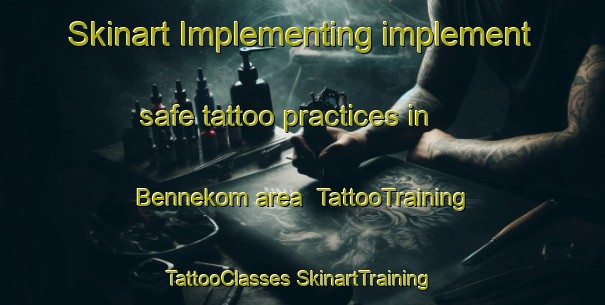 Skinart Implementing implement safe tattoo practices in Bennekom area | #TattooTraining #TattooClasses #SkinartTraining-Netherlands