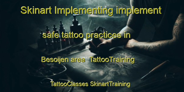 Skinart Implementing implement safe tattoo practices in Besoijen area | #TattooTraining #TattooClasses #SkinartTraining-Netherlands