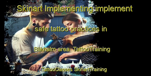 Skinart Implementing implement safe tattoo practices in Blikhalm area | #TattooTraining #TattooClasses #SkinartTraining-Netherlands