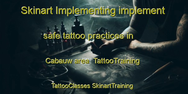 Skinart Implementing implement safe tattoo practices in Cabauw area | #TattooTraining #TattooClasses #SkinartTraining-Netherlands