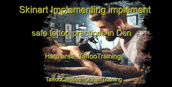 Skinart Implementing implement safe tattoo practices in Den Ham area | TattooTraining | TattooClasses | SkinartTraining-Netherlands