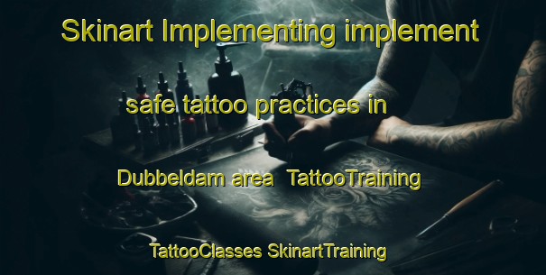 Skinart Implementing implement safe tattoo practices in Dubbeldam area | #TattooTraining #TattooClasses #SkinartTraining-Netherlands