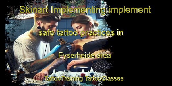 Skinart Implementing implement safe tattoo practices in Eyserheide area | #TattooTraining #TattooClasses #SkinartTraining-Netherlands