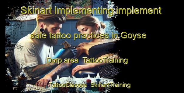Skinart Implementing implement safe tattoo practices in Goyse Dorp area | TattooTraining | TattooClasses | SkinartTraining-Netherlands